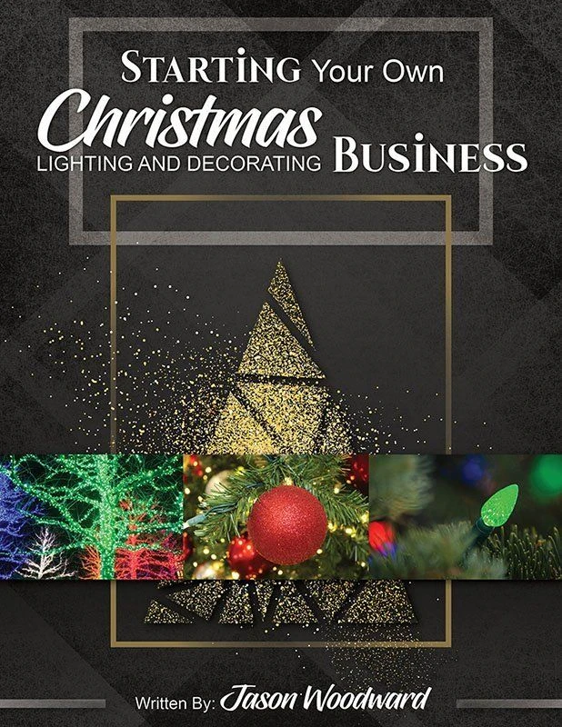 Starting Your Own Christmas Lighting & Decorating Business - Printed Book & FREE Digital EBook 3 Starting Your Own Christmas Lighting & Decorating Business - Printed Book & FREE Digital EBook